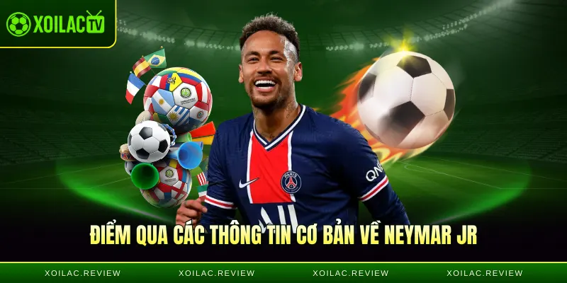 Điểm qua các thông tin cơ bản về Neymar Jr